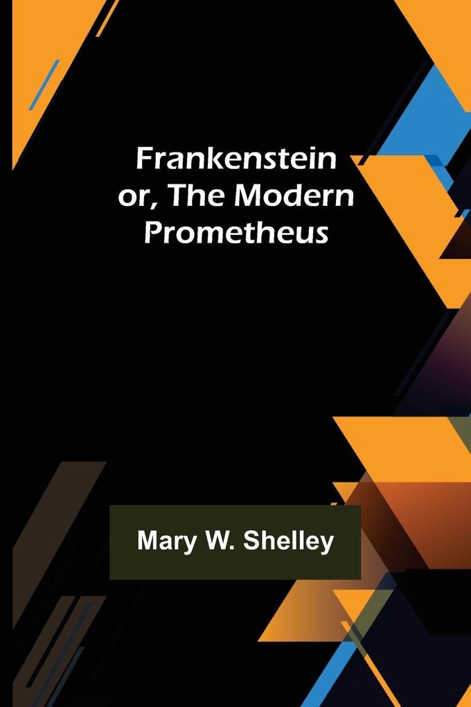 Produktbild: Frankenstein or, The Modern Prometheus | Mary W. Shelley