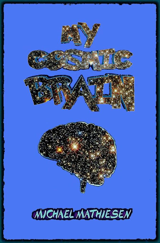 Produktbild: My Cosmic Brain | Michael Mathiesen