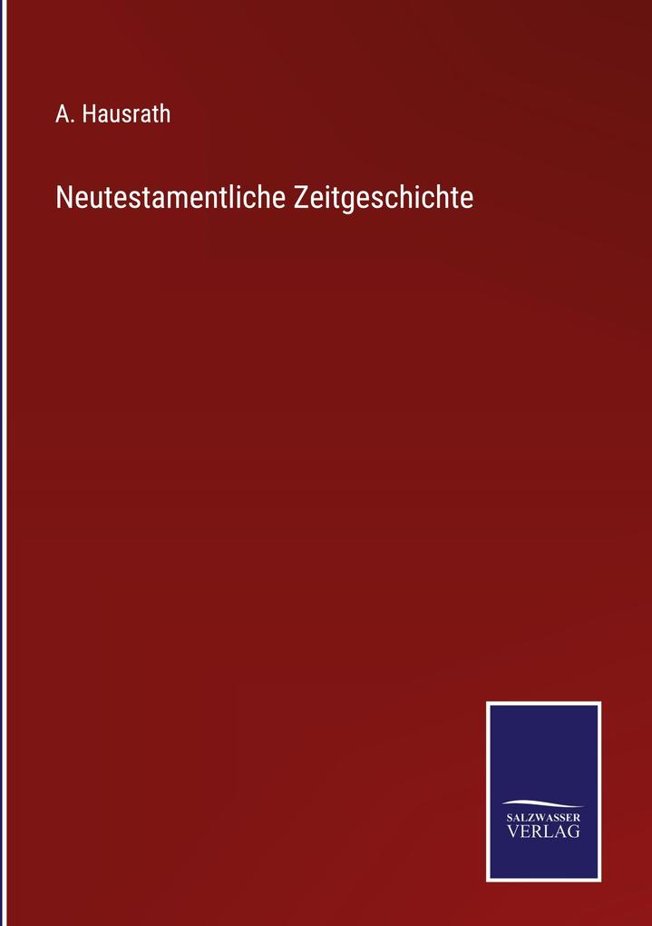 Produktbild: Neutestamentliche Zeitgeschichte | A. Hausrath