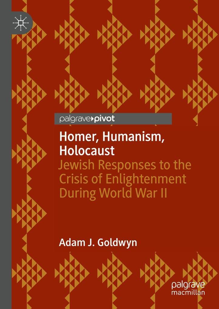 Produktbild: Homer, Humanism, Holocaust | Adam J. Goldwyn