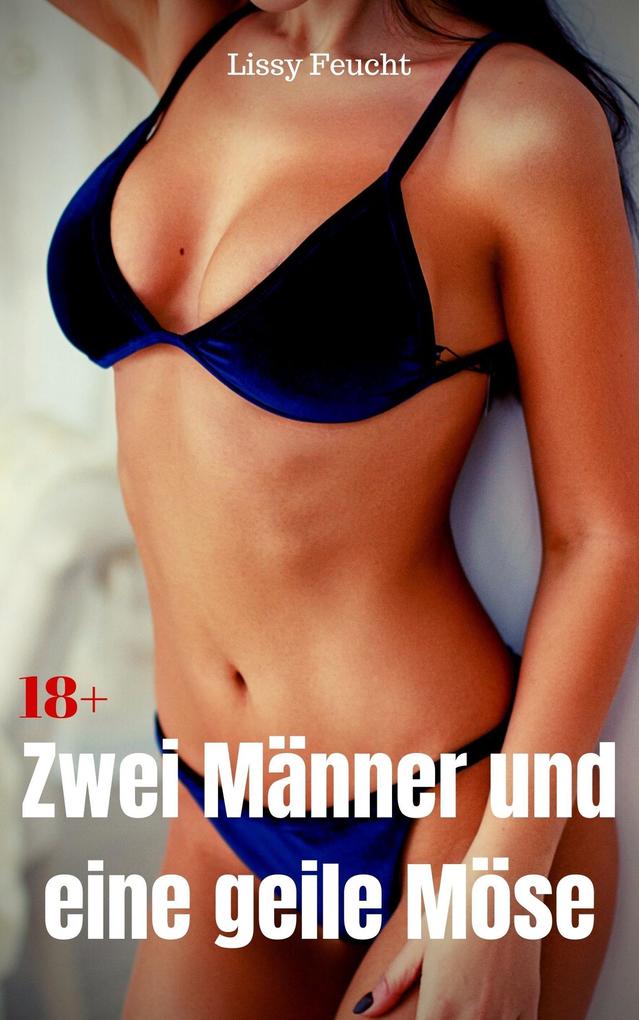 Produktbild: Zwei Männer und eine geile Möse | Lissy Feucht