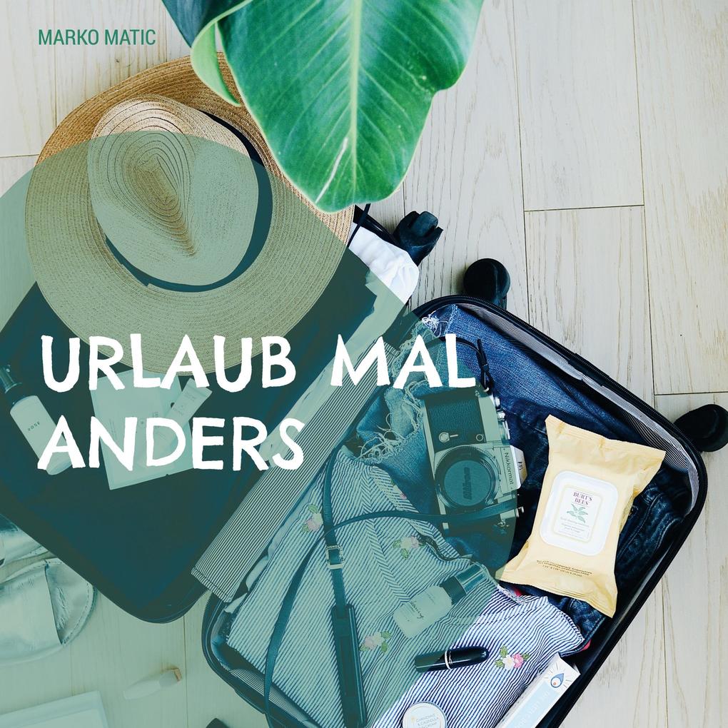 Produktbild: Urlaub mal anders | Marko Matic