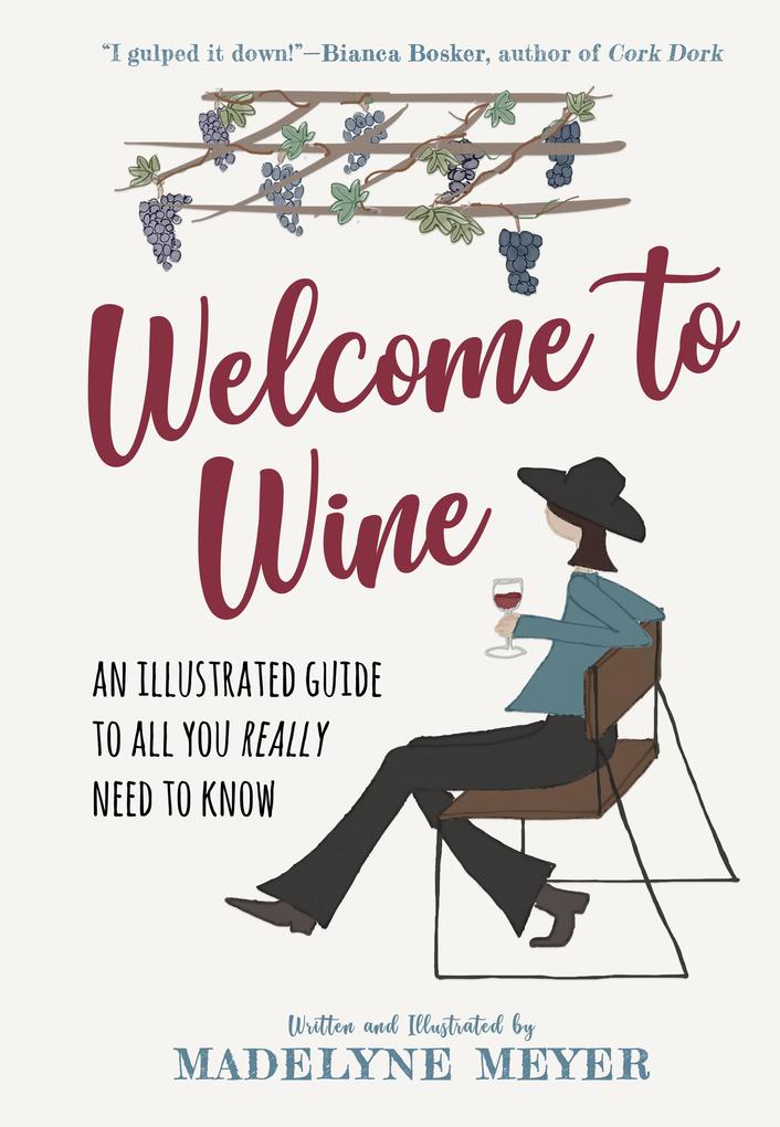 Produktbild: Welcome to Wine: An Illustrated Guide to All You Really Need to Know | Madelyne Meyer