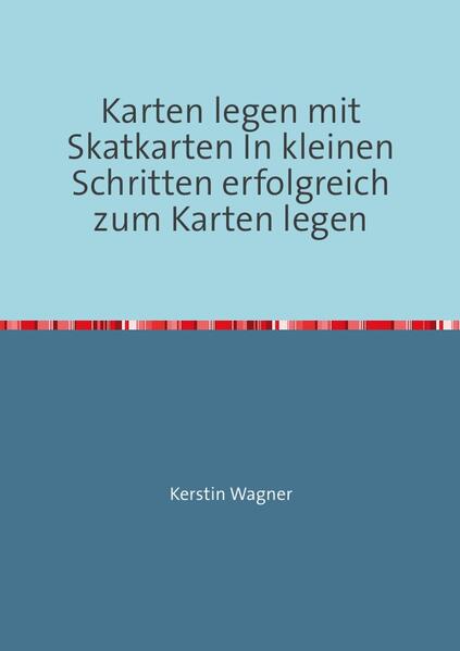 Produktbild: Karten legen mit Skatkarten In kleinen Schritten erfolgreich zum Karten legen | Kerstin Wagner