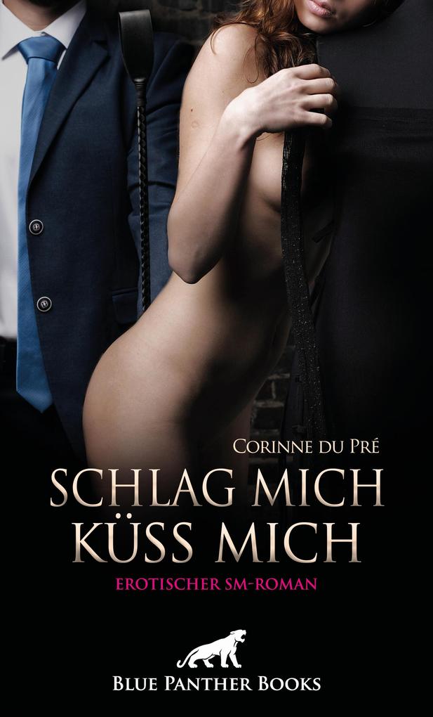 Produktbild: Schlag mich - küss mich! Erotischer SM-Roman | Corinne du Pré