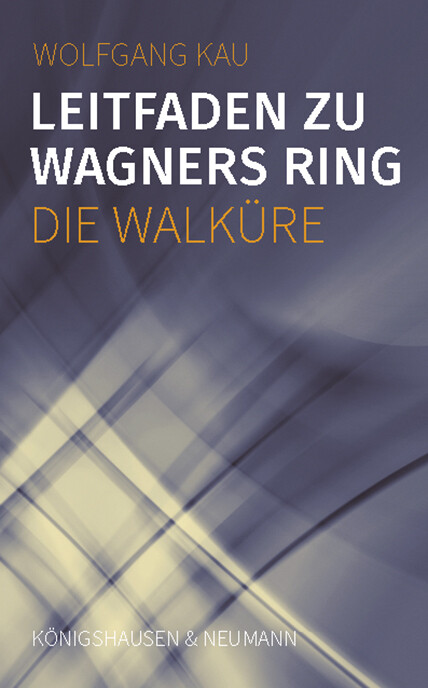 Produktbild: Leitfaden zu Wagners Ring - Die Walküre | Wolfgang Kau