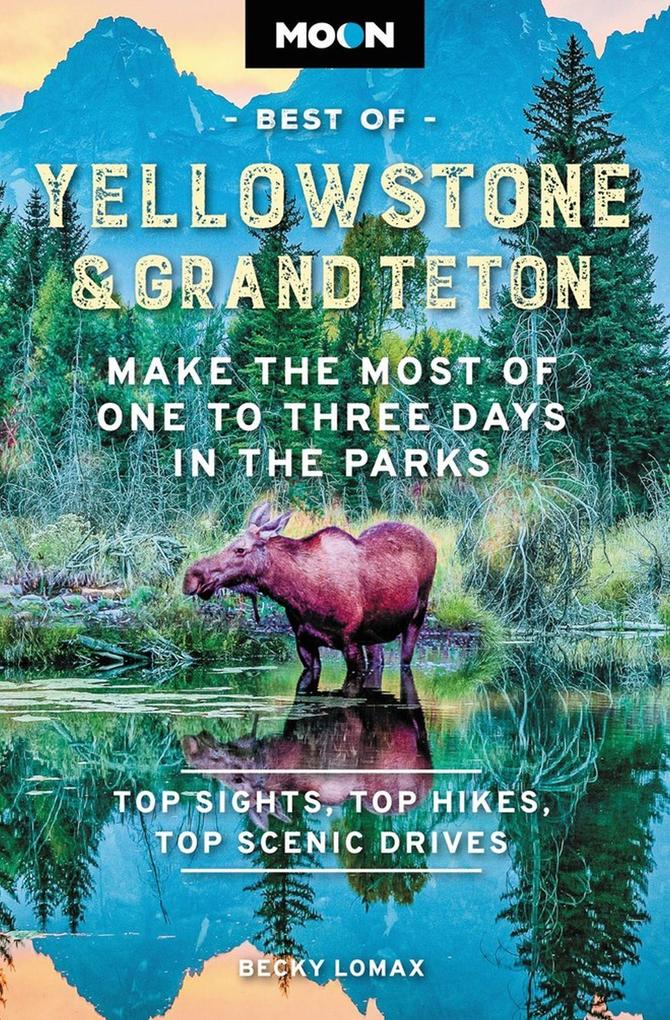 Produktbild: Moon Best of Yellowstone & Grand Teton | Becky Lomax