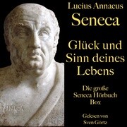 Glück und Sinn deines Lebens: Die große Seneca Hörbuch Box