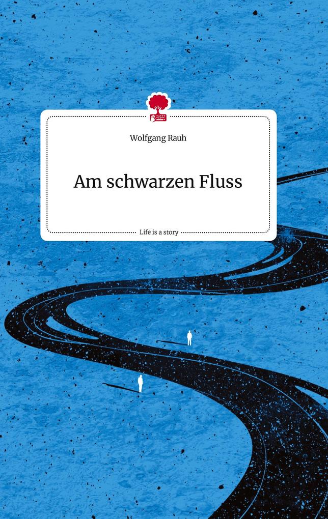 Produktbild: Am schwarzen Fluss. Life is a Story - story.one | Wolfgang Rauh