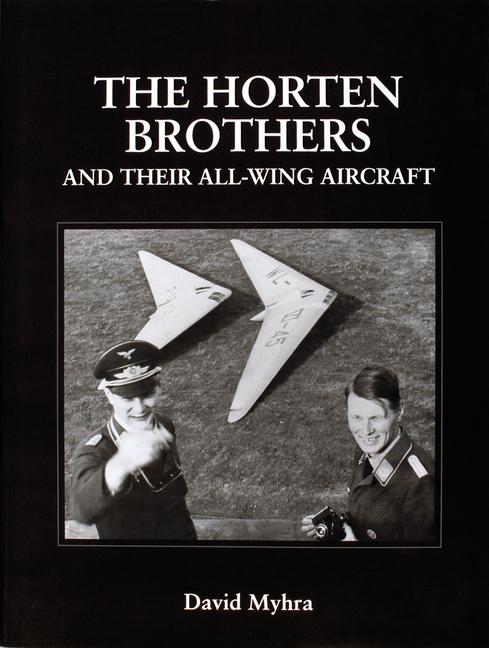 Produktbild: The Horten Brothers and Their All-Wing Aircraft | David Myhra