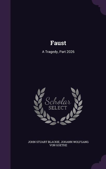 Produktbild: Faust | John Stuart Blackie, Johann Wolfgang von Goethe