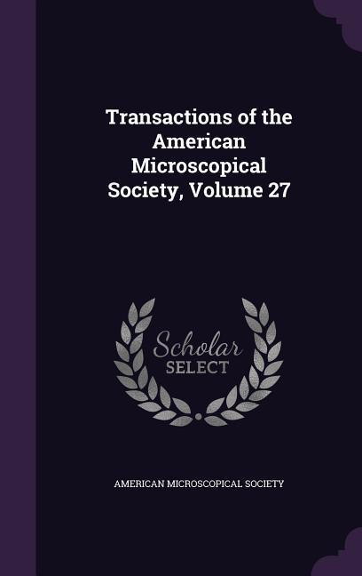 Produktbild: Transactions of the American Microscopical Society, Volume 27