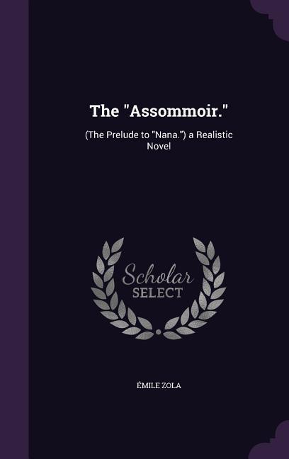 Produktbild: The Assommoir.: (The Prelude to Nana.) a Realistic Novel | Émile Zola