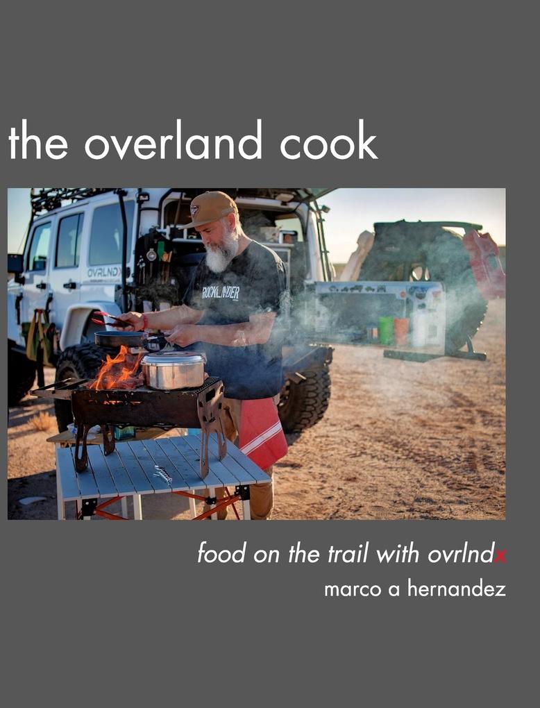 Produktbild: The Overland Cook | Marco A Hernandez