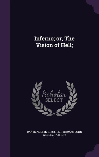 Produktbild: Inferno; or, The Vision of Hell; | Dante Alighieri, John Wesley Thomas