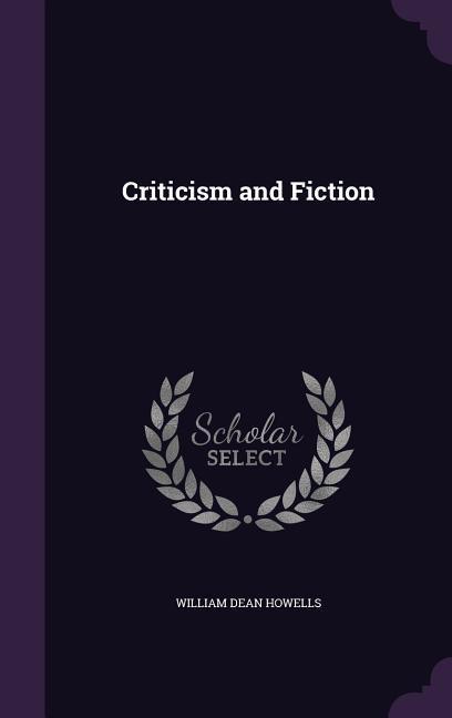 Produktbild: Criticism and Fiction | William Dean Howells