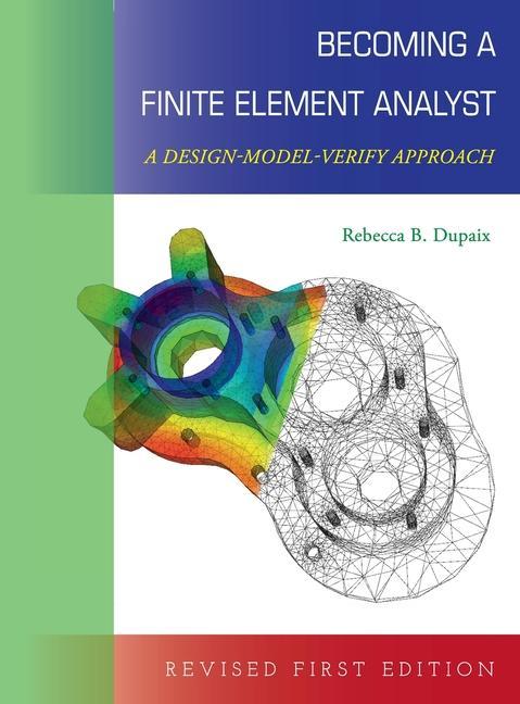 Produktbild: Becoming a Finite Element Analyst: A Design-Model-Verify Approach | Rebecca B. Dupaix
