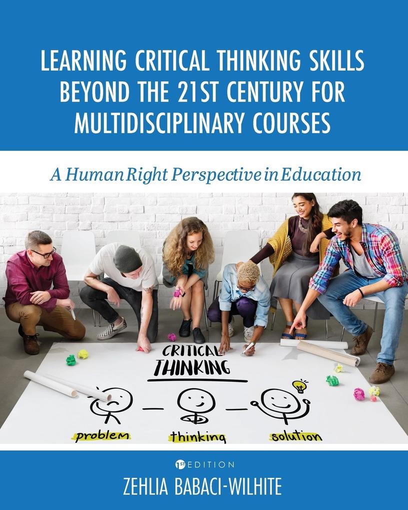 Produktbild: Learning Critical Thinking Skills Beyond the 21st Century For Multidisciplinary Courses | Zehlia Babaci-Wilhite