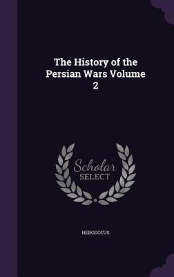 Produktbild: The History of the Persian Wars Volume 2 | Herodotus