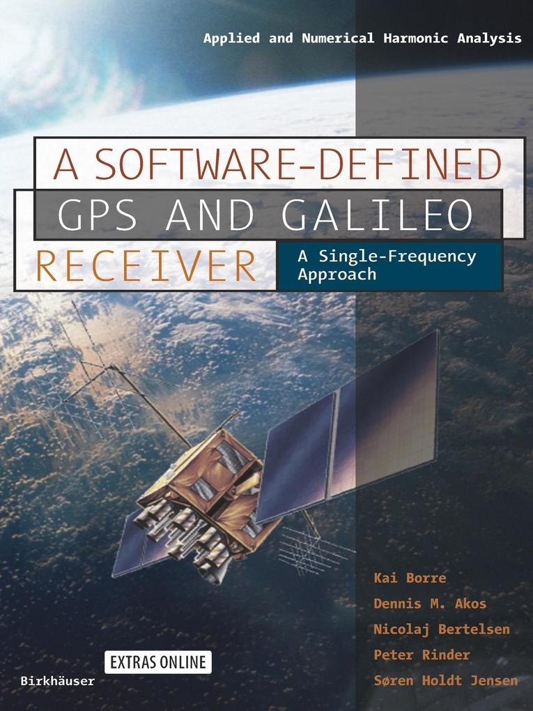 Produktbild: A Software-Defined GPS and Galileo Receiver | Kai Borre, Dennis M Akos, Nicolaj Bertelsen, Peter Rinder, Søren Holdt Jensen