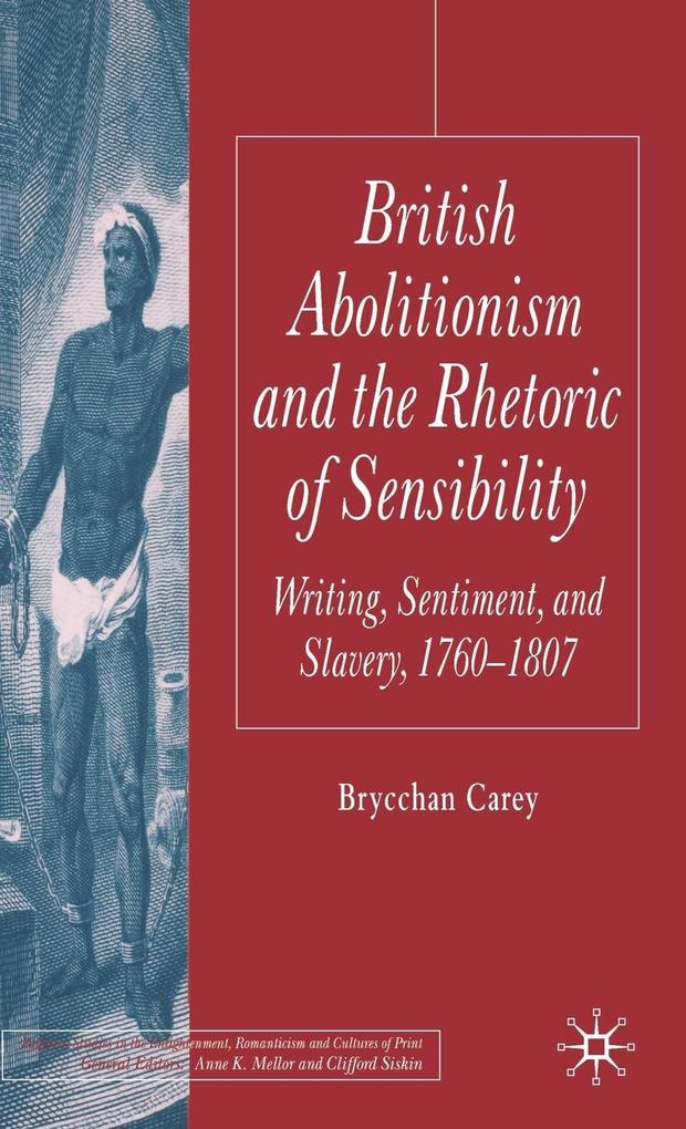 Produktbild: British Abolitionism and the Rhetoric of Sensibility | B. Carey