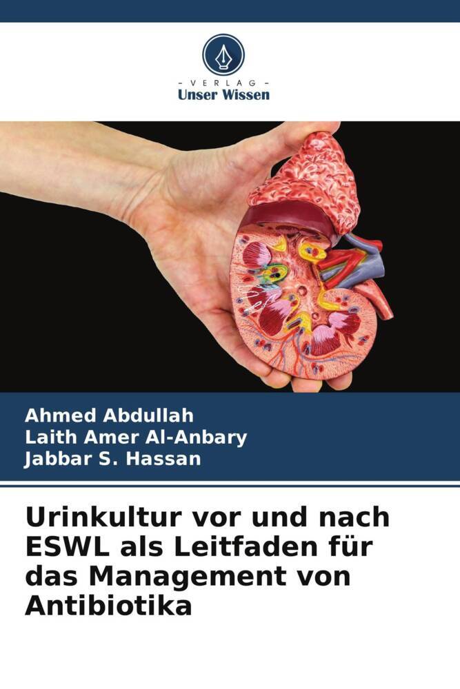 Produktbild: Urinkultur vor und nach ESWL als Leitfaden für das Management von Antibiotika | Ahmed Abdullah, Laith Amer Al-Anbary, Jabbar S. Hassan