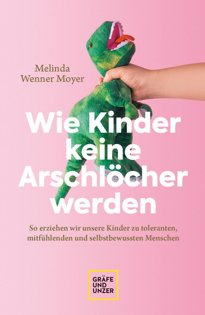 Produktbild: Wie Kinder keine Arschlöcher werden | Melinda Wenner-Moyer