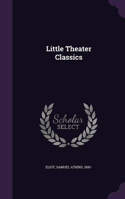Produktbild: Little Theater Classics | Samuel Atkins Eliot