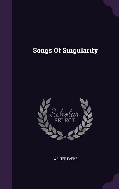 Produktbild: Songs Of Singularity | Walter Parke