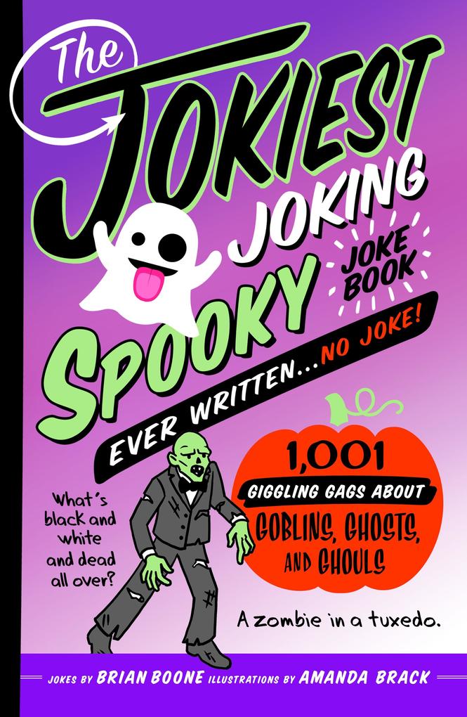 Produktbild: The Jokiest Joking Spooky Joke Book Ever Written . . . No Joke | Brian Boone