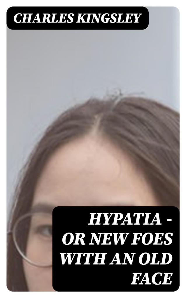 Produktbild: Hypatia - or New Foes with an Old Face | Charles Kingsley
