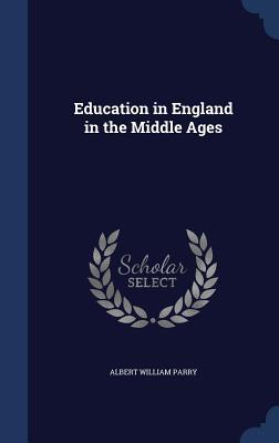 Produktbild: Education in England in the Middle Ages | Albert William Parry