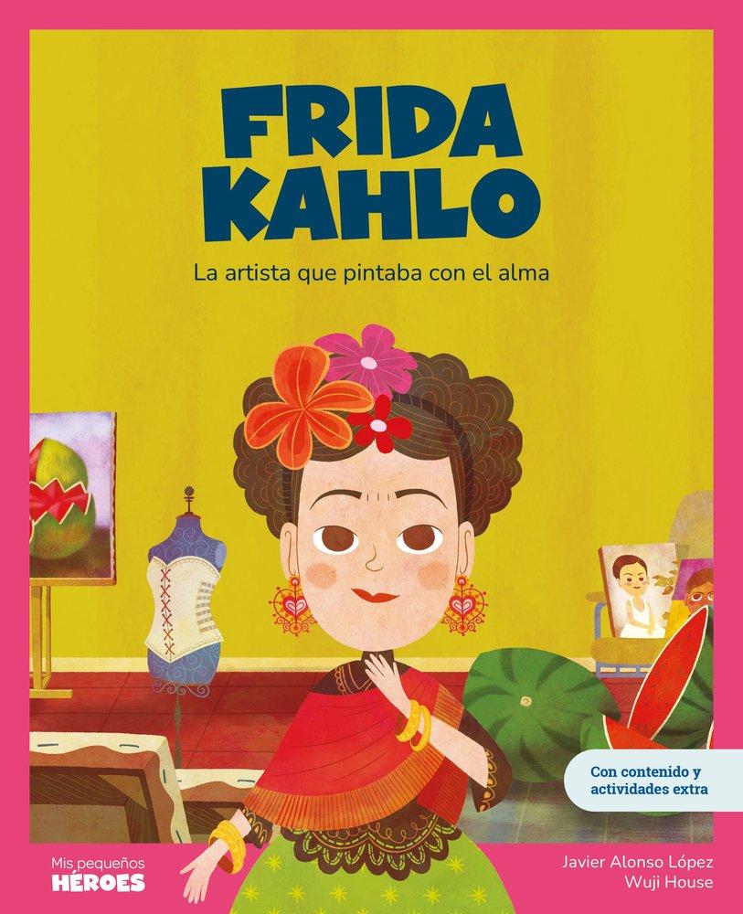 Produktbild: Frida Kahlo : la artista que pintaba con el alma | Javier Alonso López