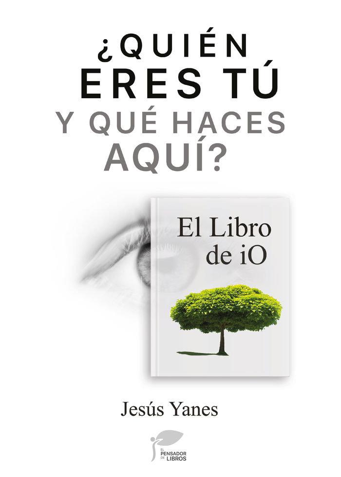 Produktbild: Quién eres tú y qué haces aquí : el "Libro de iO" | Jesús Yanes