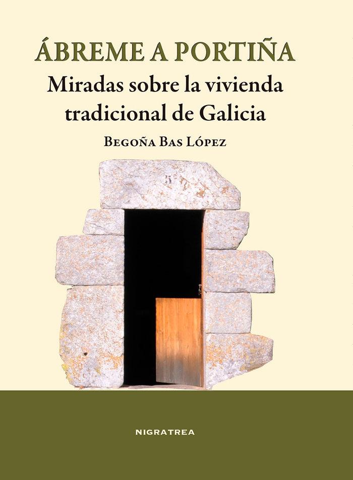 Produktbild: Ábreme a portiña : miradas sobre la vivienda tradicional de Galicia | Begoña Bas López