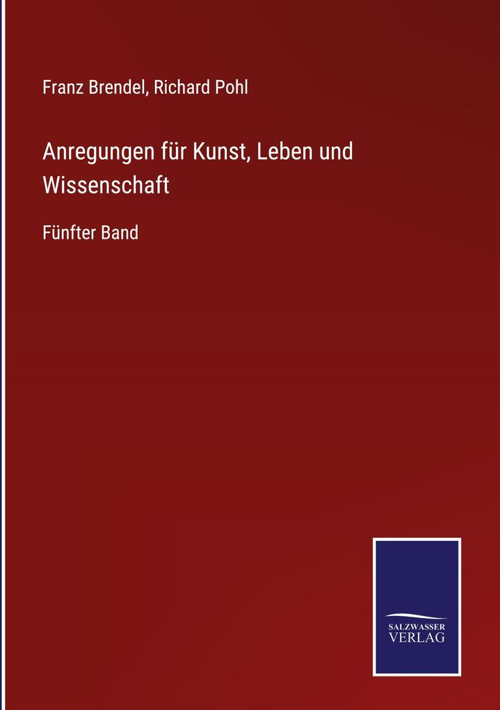 Produktbild: Anregungen für Kunst, Leben und Wissenschaft | Franz Brendel, Richard Pohl