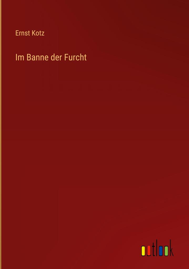 Produktbild: Im Banne der Furcht | Ernst Kotz