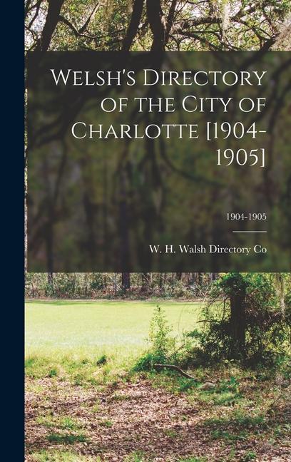 Produktbild: Welsh's Directory of the City of Charlotte [1904-1905]; 1904-1905