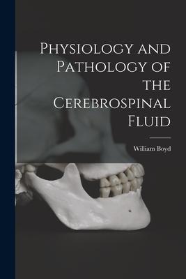 Produktbild: Physiology and Pathology of the Cerebrospinal Fluid [microform] | William Boyd
