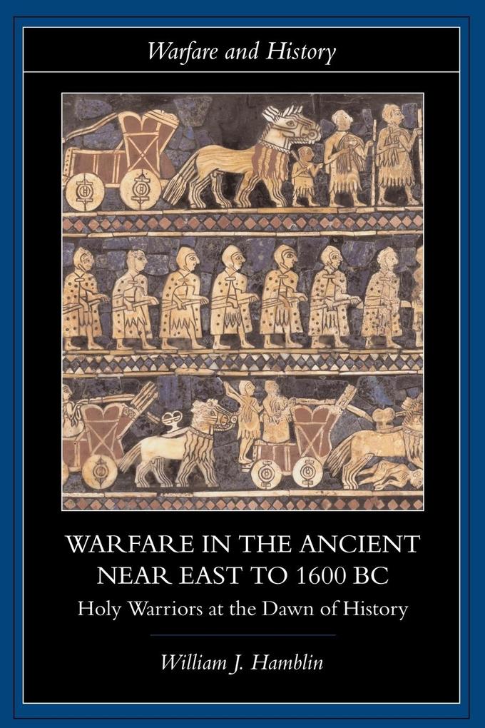 Produktbild: Warfare in the Ancient Near East to 1600 BC | William J. Hamblin