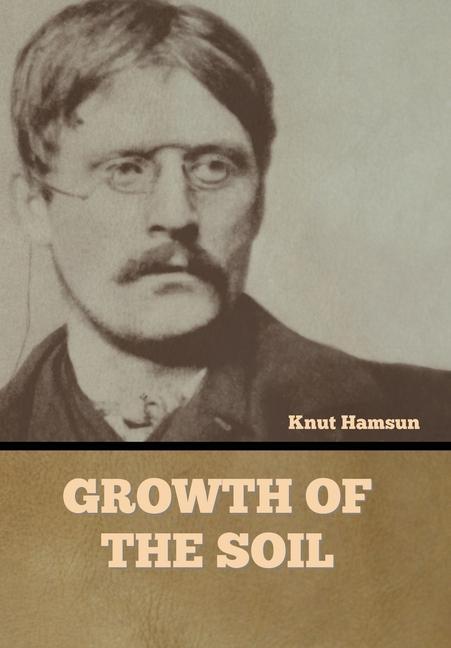 Produktbild: Growth of the Soil | Knut Hamsun