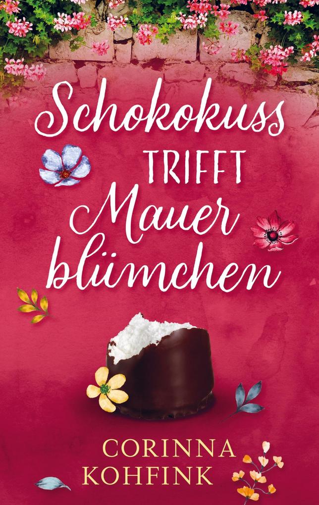 Produktbild: Schokokuss trifft Mauerblümchen | Corinna Kohfink