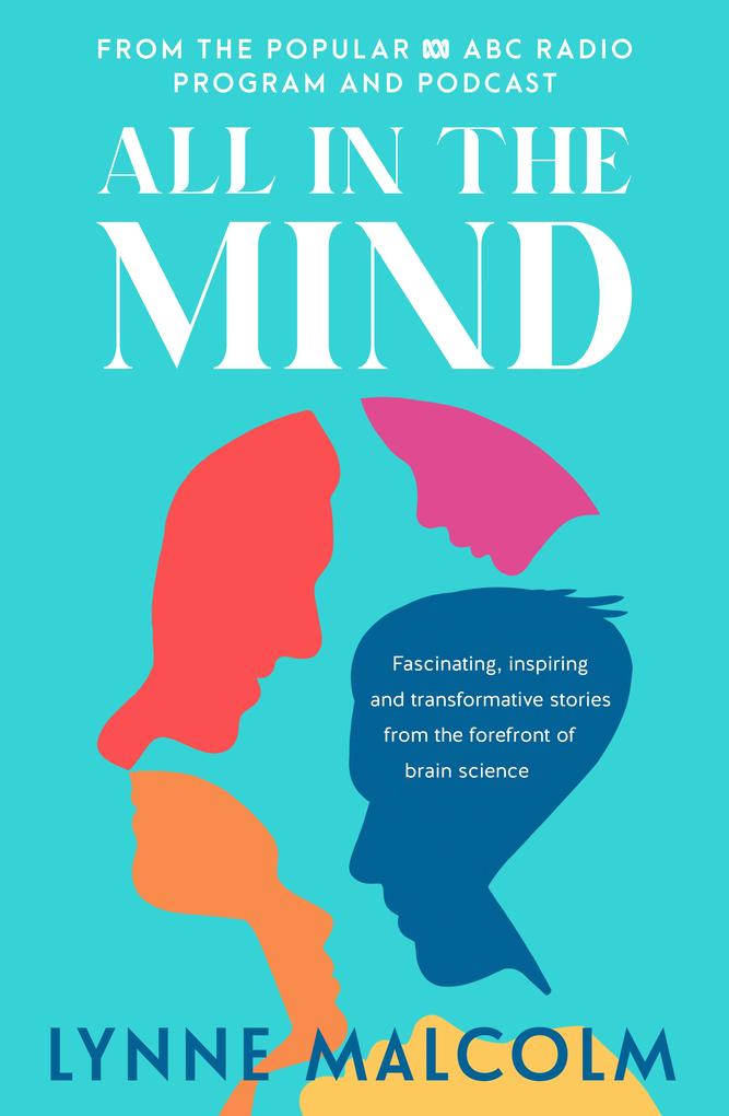 Produktbild: All In The Mind: the new book from the popular ABC radio program and podcast | Lynne Malcolm