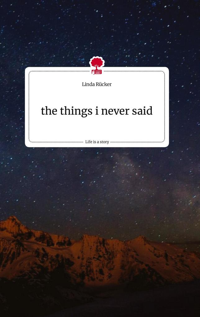 Produktbild: the things i never said. Life is a Story - story.one | Linda Rücker