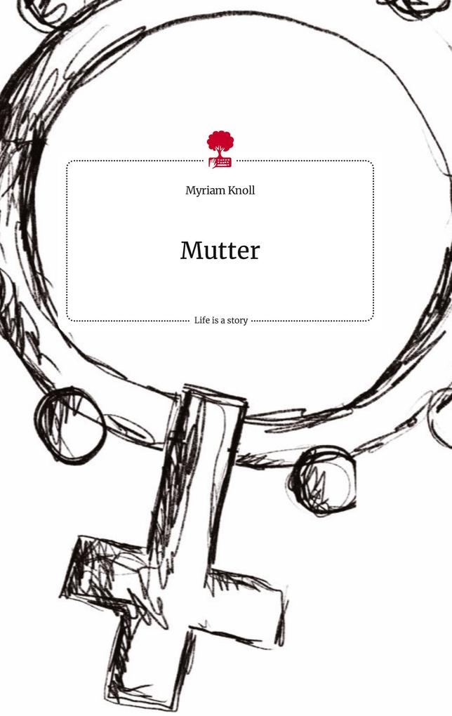 Produktbild: Mutter. Life is a Story - story.one | Myriam Knoll