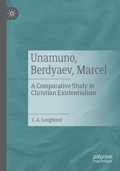 Produktbild: Unamuno, Berdyaev, Marcel | C. A. Longhurst