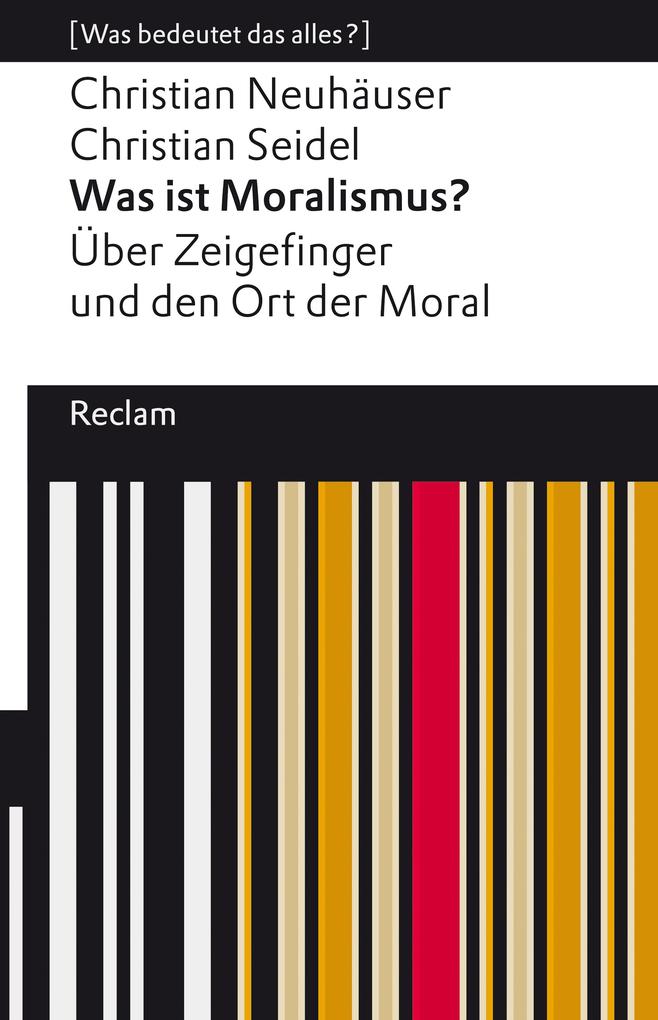 Produktbild: Was ist Moralismus? Über Zeigefinger und den Ort der Moral | Christian Neuhäuser, Christian Seidel