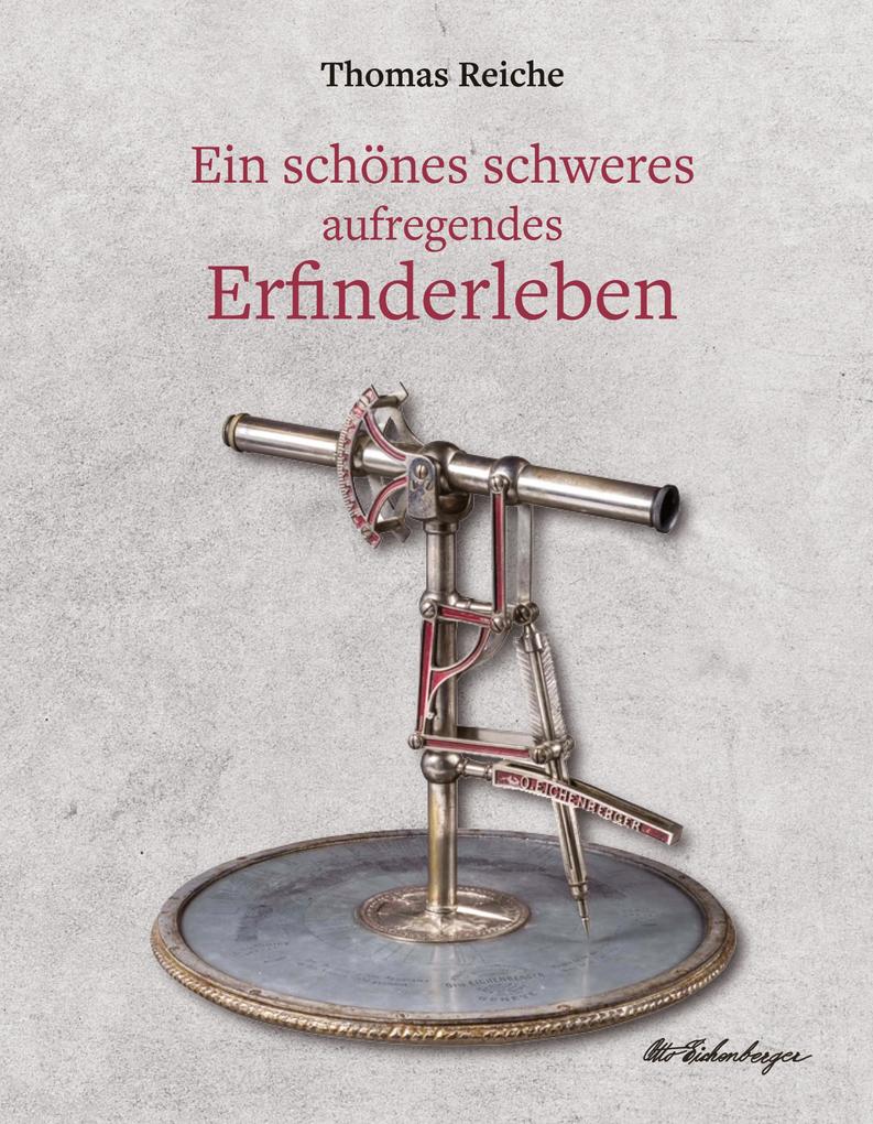 Produktbild: Ein schönes schweres aufregendes Erfinderleben | Thomas Reiche