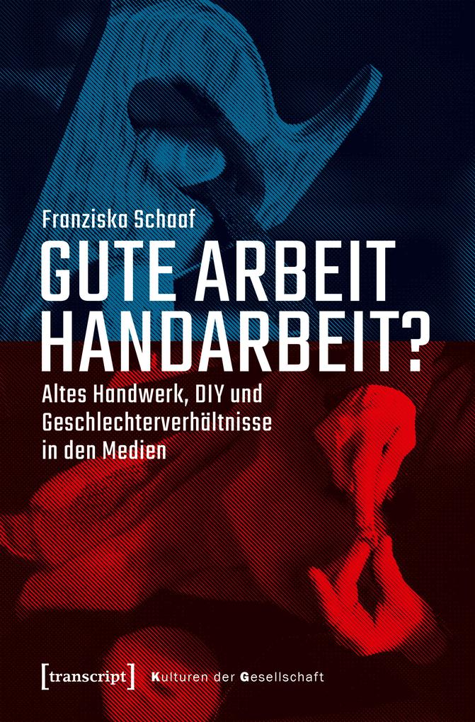 Produktbild: Gute Arbeit Handarbeit? | Franziska Schaaf