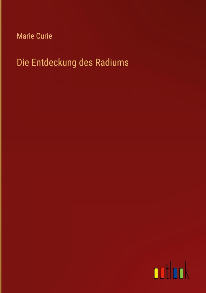 Produktbild: Die Entdeckung des Radiums | Marie Curie